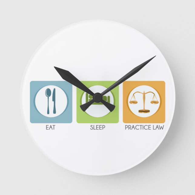 Eat sleep, practice law round clock (Front)