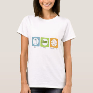 Eat sleep, practice law T-Shirt