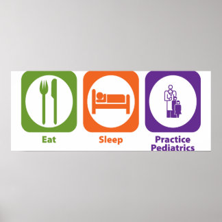 Eat Sleep Practice Paediatrics Poster