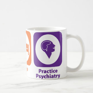 Eat Sleep Practice Psychiatry Coffee Mug