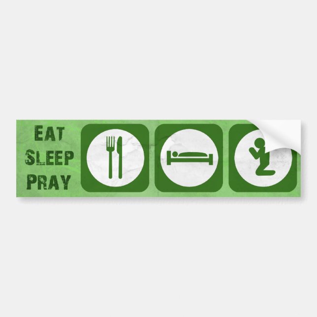 Eat sleep pray GREEN Bumper Sticker (Front)