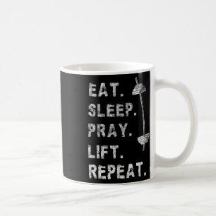 Eat Sleep Pray Lift Repeat Gym Tee Christian Funny Coffee Mug