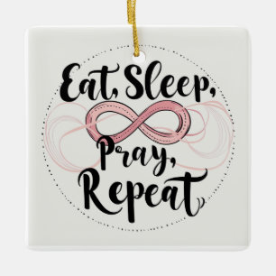Eat, Sleep, pray proverb Ceramic Ornament
