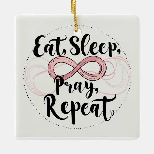 Eat, Sleep, pray proverb Ceramic Ornament (Front)