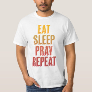 Eat Sleep Pray Repeat T-Shirt