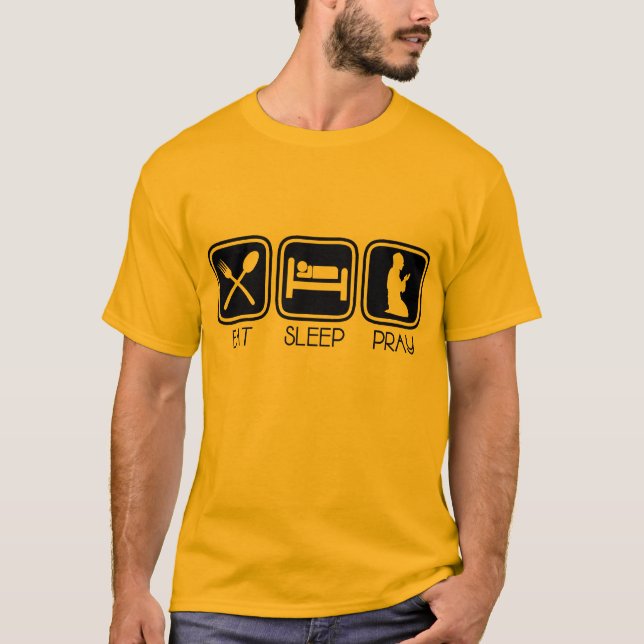 Eat Sleep Pray T-Shirt (Front)