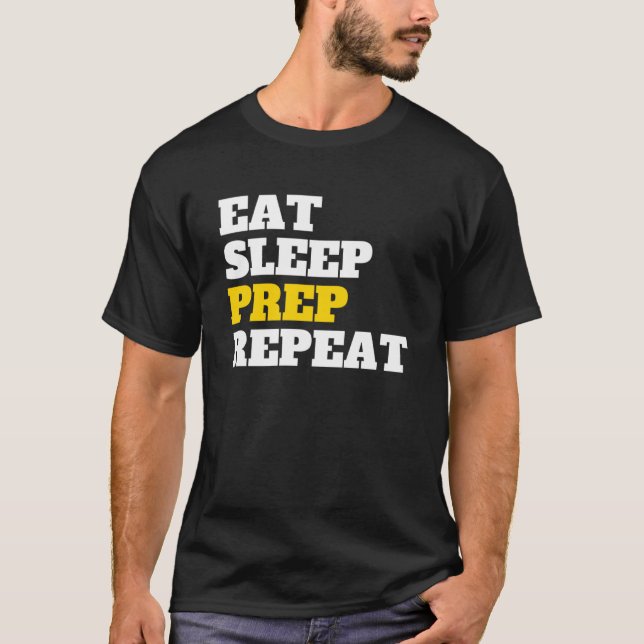 Eat Sleep Prep Repeat  Prepper Gear and Prepper Su T-Shirt (Front)