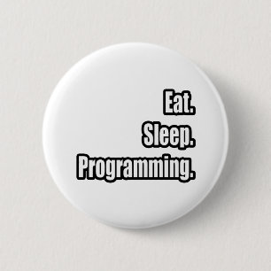 Eat. Sleep. Programming. 6 Cm Round Badge