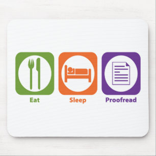 Eat Sleep Proofread Mouse Mat