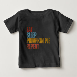 EAT SLEEP PUMPKIN PIE REPEAT BABY T-Shirt