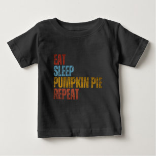 EAT SLEEP PUMPKIN PIE REPEAT BABY T-Shirt