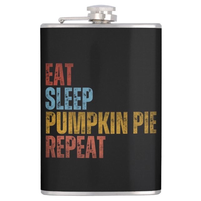 EAT SLEEP PUMPKIN PIE REPEAT HIP FLASK (Front)