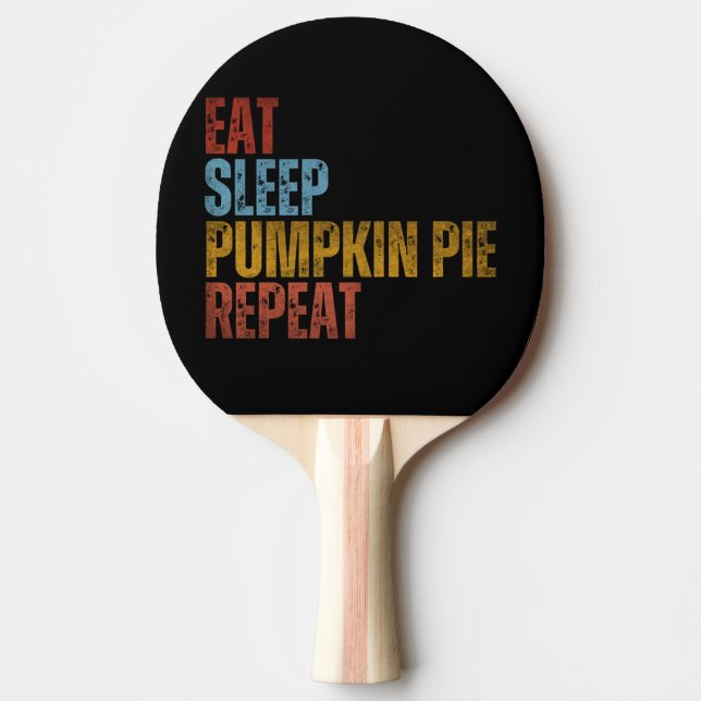 EAT SLEEP PUMPKIN PIE REPEAT PING PONG PADDLE (Front)