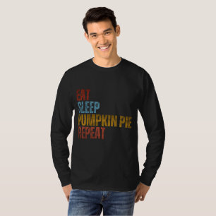 EAT SLEEP PUMPKIN PIE REPEAT T-Shirt