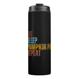 EAT SLEEP PUMPKIN PIE REPEAT THERMAL TUMBLER