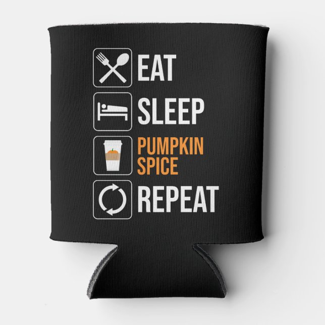 Eat. Sleep. Pumpkin Spice. Repeat Can Cooler (Front)