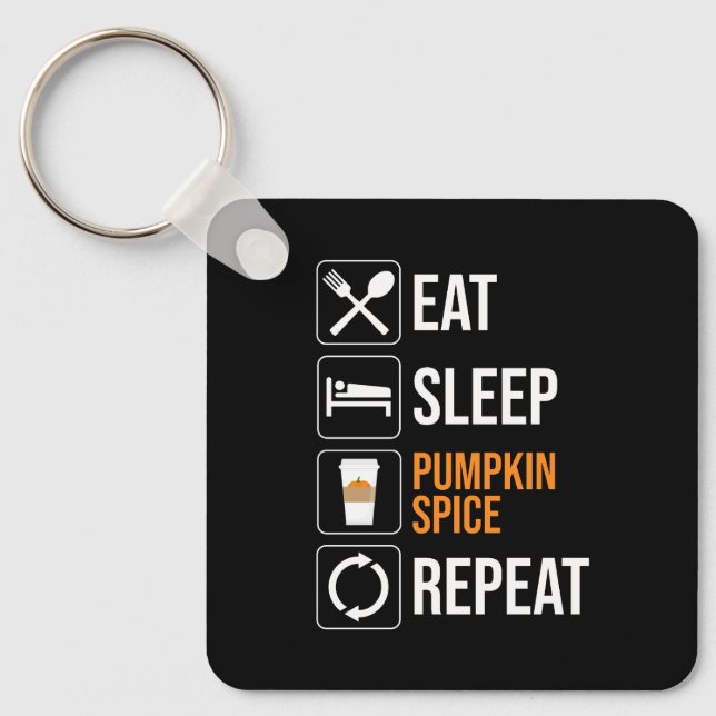 Eat. Sleep. Pumpkin Spice. Repeat Key Ring (Front)