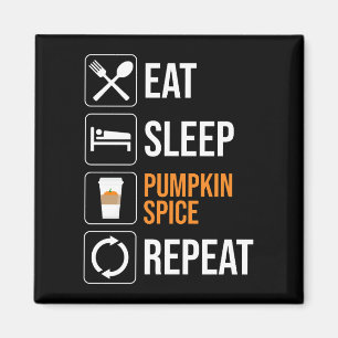 Eat. Sleep. Pumpkin Spice. Repeat Magnet