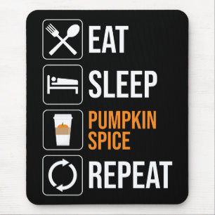 Eat. Sleep. Pumpkin Spice. Repeat Mouse Mat