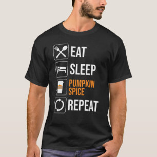 Eat. Sleep. Pumpkin Spice. Repeat T-Shirt