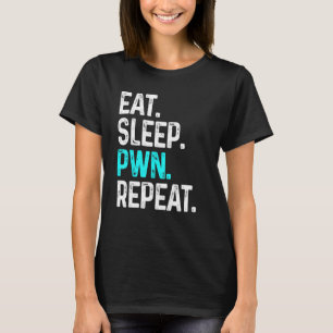 Eat Sleep Pwn Repeat  Gamer Gaming Videogame T-Shirt