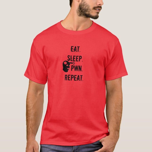 Eat. Sleep. Pwn. Repeat. T-Shirt (Front)