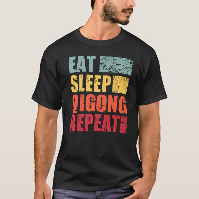 Eat Sleep Qigong Repeat   T-Shirt (Front)