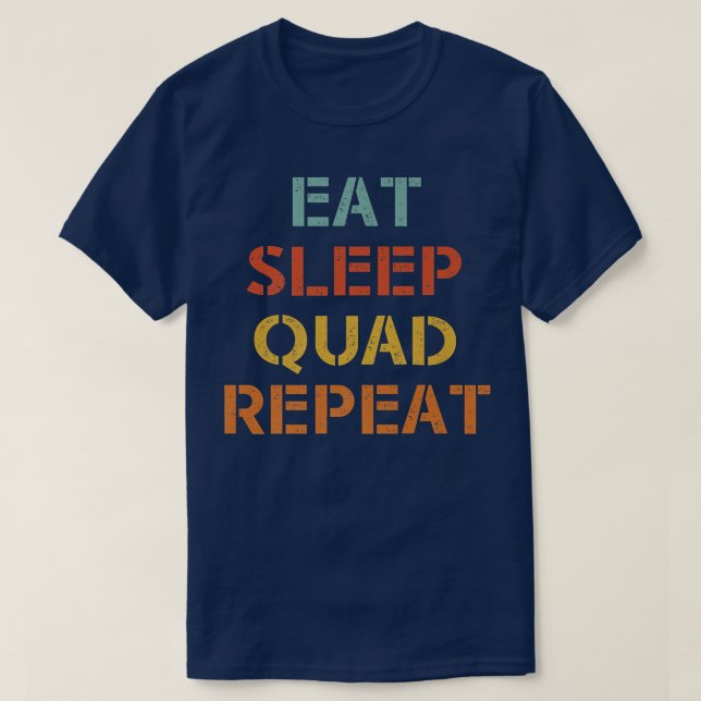 Eat Sleep Quad Repeat Quad Bike Rider   T-Shirt (Design Front)