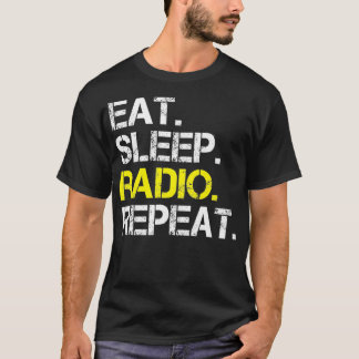 Eat Sleep Radio Repeat Funny Radio Lover Gift T-Shirt