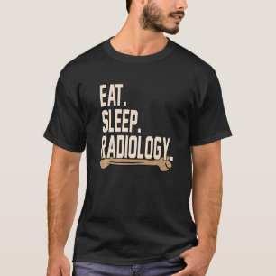 Eat Sleep Radiology Radiologist Xray Technician Gr T-Shirt