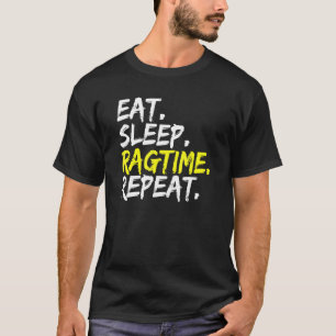 Eat Sleep Ragtime Repeat Saying Jazz Musicians T-Shirt