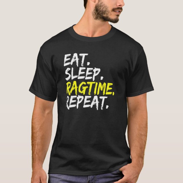 Eat Sleep Ragtime Repeat Saying Jazz Musicians T-Shirt (Front)