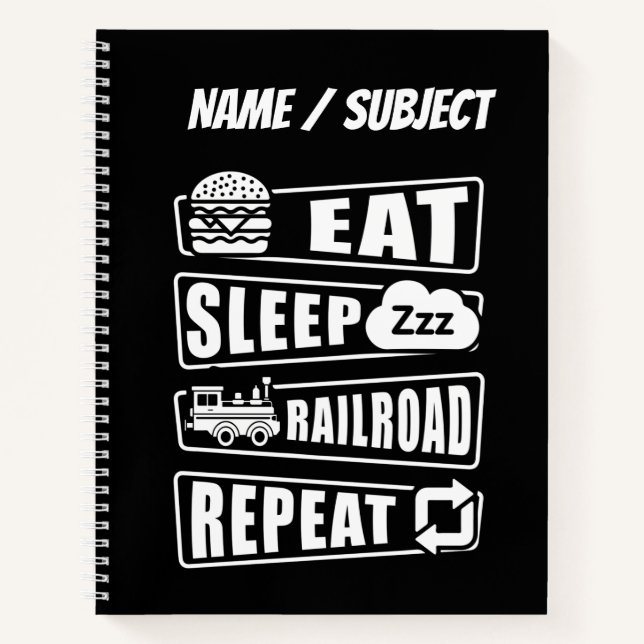 Eat Sleep Railroad Repeat Steam Train with Name    Notebook (Front)