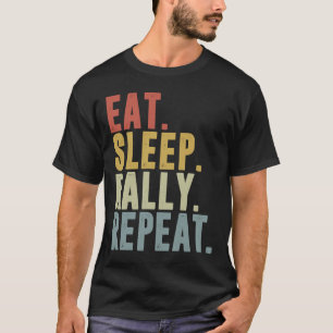 Eat Sleep Rally Repeat Rally Driving Rally Car T-Shirt
