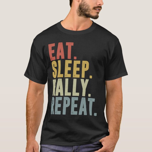 Eat Sleep Rally Repeat  Rally Driving  Rally Car T-Shirt (Front)