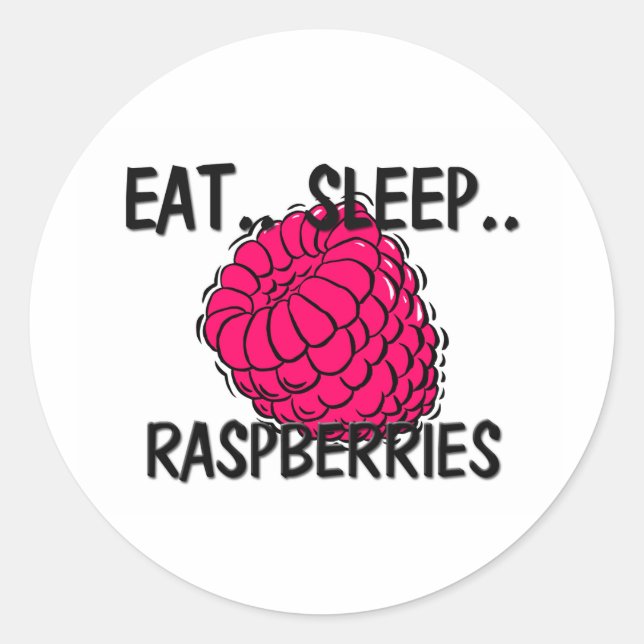Eat Sleep RASPBERRIES Classic Round Sticker (Front)