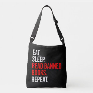 Eat. Sleep. Read Banned Books. Repeat Crossbody Bag