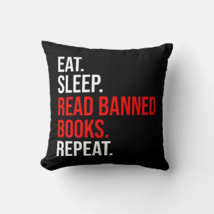Eat. Sleep. Read Banned Books. Repeat Cushion