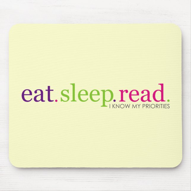 Eat, Sleep, READ - I Know My Priorities Mouse Mat (Front)