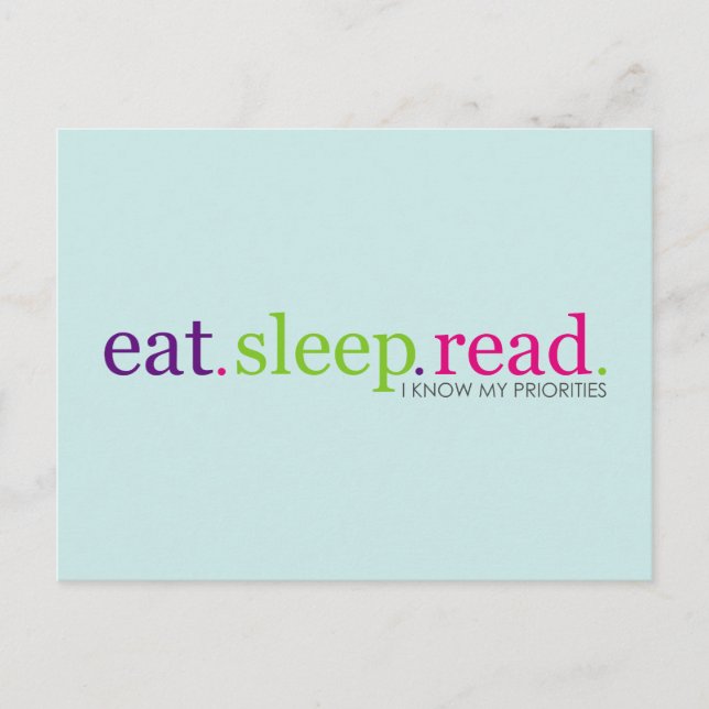 Eat, Sleep, READ - I Know My Priorities Postcard (Front)