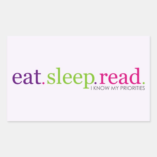Eat, Sleep, READ - I Know My Priorities Rectangular Sticker (Front)