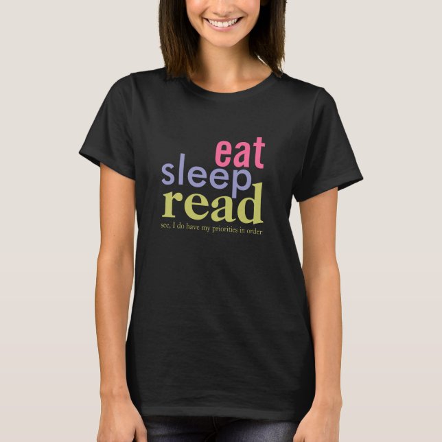 Eat Sleep Read Priorities in Order Bright Colours T-Shirt (Front)