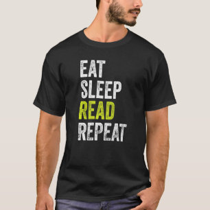 Eat Sleep Read Repeat Book Reader   T-Shirt