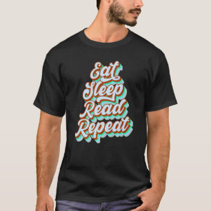 Eat Sleep Read Repeat Men Women Boys Girls Reading T-Shirt