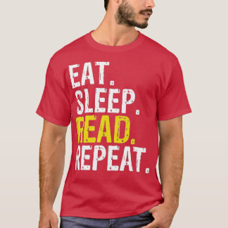 Eat Sleep Read Repeat Reading Books Gift  T-Shirt
