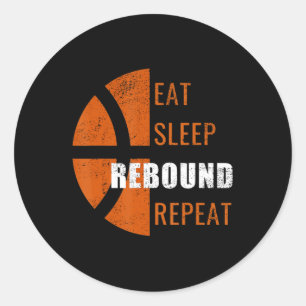 Eat Sleep Rebound Repeat Fun Basketball Men Women Classic Round Sticker