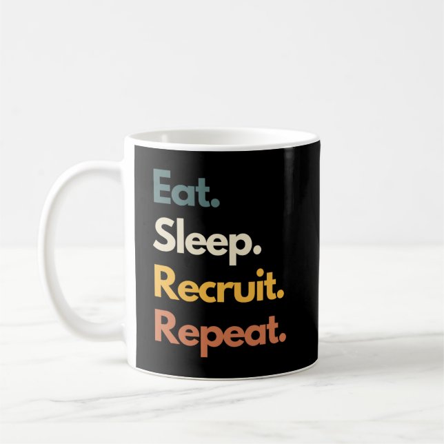 Eat Sleep Recruit Repeat Funny Recruiter Coffee Mug (Left)