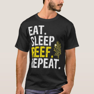 Eat Sleep Reef Repeat Aquarists Gift T-Shirt