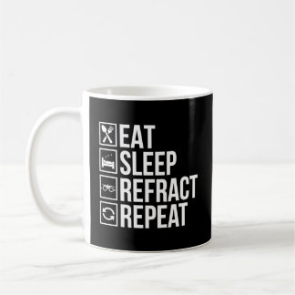 Eat Sleep Refract Optician Opticianry Opticians Coffee Mug
