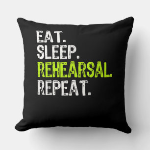 Eat Sleep Rehearsal Repeat Actress Actor Gift Cushion